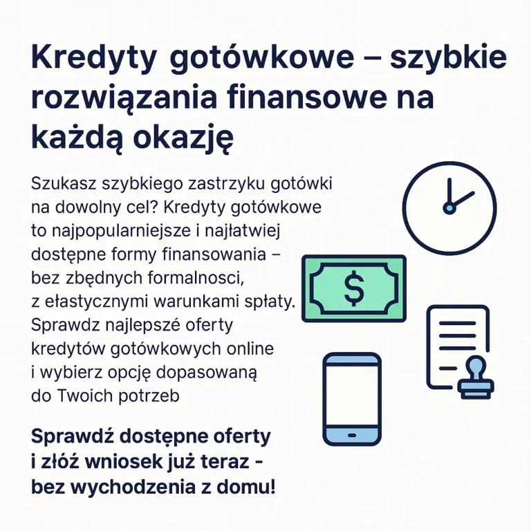 kredyty gotówkowe – szybkie rozwiązania finansowe na każdą okazję