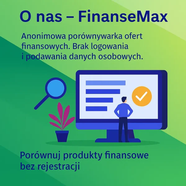 O nas – FinanseMax O nas – FinanseMax, anonimowa porównywarka produktów finansowych